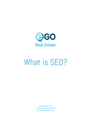What is SEO?
egorealestate.com
academy.egorealestate.com
blog.en.egorealestate.com
 