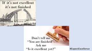#ExpectExcellence
 