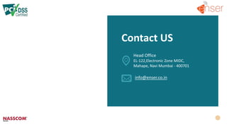 Contact US
Head Office
EL-122,Electronic Zone MIDC,
Mahape, Navi Mumbai - 400701
info@enser.co.in
 