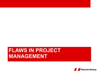 FLAWS IN PROJECT MANAGEMENT 