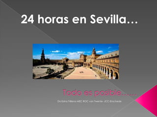 24 horas en Sevilla…

Drs Edna Trilleros MEC ROC van Twente- JCC-Enschede

 