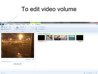 To edit video volume
 