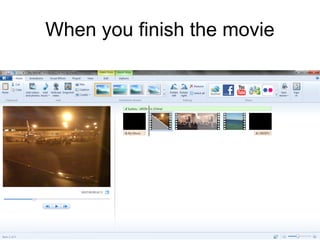 When you finish the movie
 