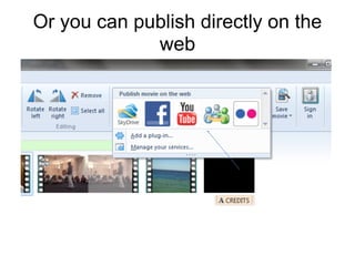 Or you can publish directly on the
             web
 