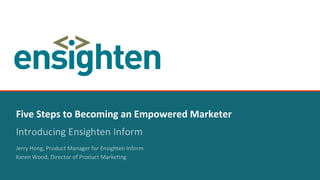 Five Steps to Becoming an Empowered Marketer 
confidential 1 
 