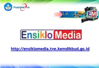 http://ensiklomedia.tve.kemdikbud.go.id
 