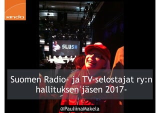 @PauliinaMakela!23
Suomen Radio- ja TV-selostajat ry:n
hallituksen jäsen 2017-
 
