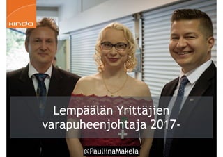 @PauliinaMakela!24
Lempäälän Yrittäjien
varapuheenjohtaja 2017-
 