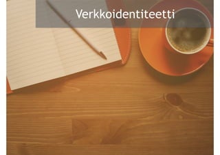 @PauliinaMakela
Verkkoidentiteetti
 