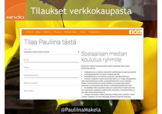 @PauliinaMakela!58
Tilaukset verkkokaupasta
 
