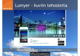 !77
Kuvasitaatti: https://www.lumyer.com/
Lumyer - kuviin tehosteita
@PauliinaMakela
 