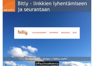 !82
Kuvasitaatti: https://bitly.com/
Bitly - linkkien lyhentämiseen
ja seurantaan
@PauliinaMakela
 