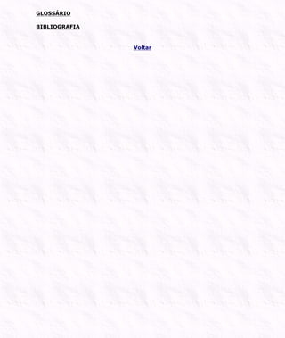 GLOSSÁRIO
BIBLIOGRAFIA
Voltar
 