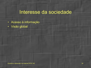 Interesse da sociedade Acesso à informação Visão global 