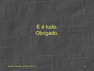 E é tudo. Obrigado. 