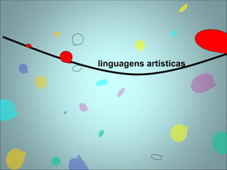 linguagens artísticas
 