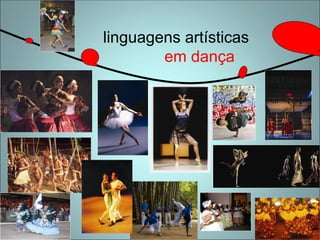 linguagens artísticas
em dança
 