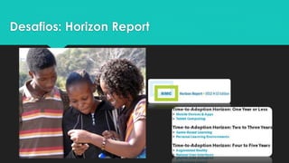 Desafios: Horizon Report
 
