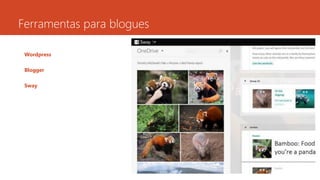 Ferramentas para blogues
Wordpress
Blogger
Sway
 