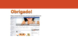 https://www.facebook.com/groups/gamificacao
 