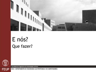 E nós? Que fazer? 
