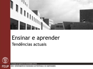 Ensinar e aprender Tendências actuais 