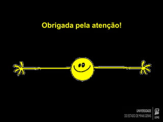 Obrigada pela atenção! 
