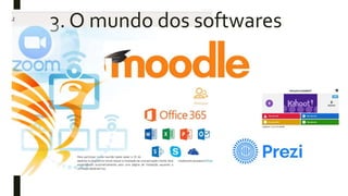 3. O mundo dos softwares
 