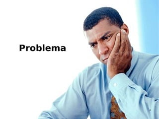 Problema




           6
 