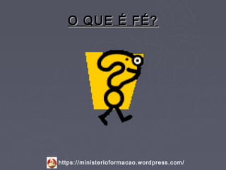 O QUE É FÉ?




https://ministerioformacao.wordpress.com/
 