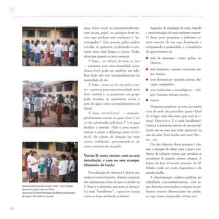 106
água, feitos vocal ou instrumentalmente,
com sucata, papel, ou qualquer fonte so-
nora que produza sons contínuos e “es-
corregadios”. Uns poucos grilos podem
cricrilar, se quiserem, explorando o con-
traste entre sons longos e curtos. Todos
silenciam quanto o canto começar.
1ª frase – no silêncio da noite ao luar
– cantamos com uma intensidade piano
(fraca, leve); pode ser, também, um solo.
Esta frase não tem acompanhamento da
sonoridade do rio.
2ª frase – junto ao rio um grilo a can-
tar – passa-se para uma intensidade meio
forte (média) e, se quisermos, um grupo
pode retomar, os murmúrios vocais e
sons de água como acompanhamento de
fundo.
3ª frase –tri-tri-li-tri-li... – onomato-
péia bastante sonora, na qual a letra C do
cri foi substituída pela letra T (tri) para
facilitar a emissão. (Vale a pena experi-
mentar e sentir a diferença entre cri-li e
tri-li). Os valores de duração são mais
curtos (colcheias), aproximando-se do
canto contínuo de um grilo.
Versão B: como cânone, com ou sem
introdução, e com ou sem acompa-
nhamento de fundo.
Na realização do cânone a 3, depois que
todas as vozes entrarem, chamar a atenção
dos alunos para o fato de que o cricrilar da
3ª frase é o elemento que mais se destaca,
é o mais “barulhento”, e percorre a peça
como se fosse um fundo contínuo.
Sugestões de ampliação do tema, visando
a conscientização do meio ambiente sonoro:
O aluno pode pesquisar o ambiente so-
noro noturno de sua casa, levantando e
comparando a quantidade e a freqüência
de aparecimento de
sons de natureza – vento, grilos, ca-
chorros...
sons humanos – passos, conversas, tos-
ses, risadas...
sons domésticos – panelas, portas, des-
carga, campainha...
sons industriais e tecnológicos – reló-
gios, buzinas, sirenes, carros...
outros
Perguntas possíveis: os sons da manhã
e/ou da tarde são parecidos, iguais? Qual
foi o lugar mais silencioso que você já vi-
sitou? Descreva-o. E o mais barulhento?
Como é o ambiente sonoro de sua escola?
Quais são os sons que mais aparecem na
sala de aula? Você sonha com sons? Etc...
etc... etc...
Um dos objetivos dessa pesquisa é cha-
mar a atenção do aluno para o grave pro-
blema da poluição sonora que penaliza os
moradores de grandes centros urbanos. A
leitura do livro O ouvido pensante, de M.
Schafer, pode ser muito inspiradora e de
grande auxílio.
A discriminação auditiva poderia ser
trabalhada concomitantemente, com jo-
gos, histórias sonorizadas e criações de am-
bientes sonoros diferenciados (na cidade,
na roça, numa tempestade, no mar, etc).
Diretoria de Ensino de Sumaré / Arte – Ciclo I Projeto
Quatro Variações sobre umTema
Alunos da E.E.André Rodrigues de Alkminn participam
de Jogos e Brincadeiras no pátio
 