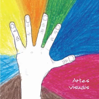 Artes
Cenicas
Artes
Visuais
 