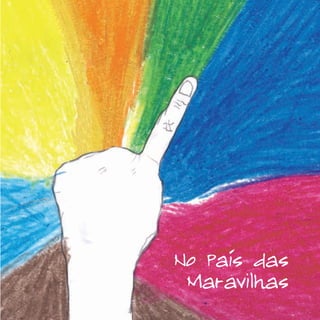 Artes
Cenicas
No Pais das
Maravilhas
 