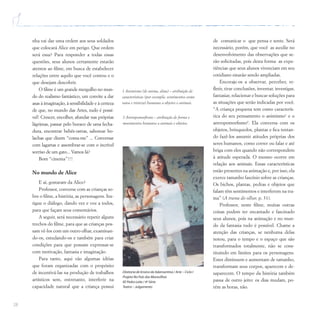 28
nha vai dar uma ordem aos seus soldados
que colocará Alice em perigo. Que ordem
será essa? Para responder a todas essas
questões, seus alunos certamente estarão
atentos ao filme, em busca de estabelecer
relações entre aquilo que você contou e o
que desejam descobrir.
O filme é um grande mergulho no mun-
do do realismo fantástico, um convite a dar
asas à imaginação, à sensibilidade e à certeza
de que, no mundo das Artes, tudo é possí-
vel! Crescer, encolher, afundar nas próprias
lágrimas, passar pelo buraco de uma fecha-
dura, encontrar bebês-ostras, saborear bo-
lachas que dizem “coma-me” ... Conversar
com lagartas e assombrar-se com o incrível
sorriso de um gato... Vamos lá?
Bom “cinema”!!!
No mundo de Alice
E aí, gostaram da Alice?
Professor, converse com as crianças so-
bre o filme, a história, as personagens. Ins-
tigue o diálogo, dando vez e voz a todos,
para que façam seus comentários.
A seguir, será necessário repetir alguns
trechos do filme, para que as crianças pos-
sam vê-los com um outro olhar, examinan-
do-os, estudando-os e também para criar
condições para que possam expressar-se
com motivação, fantasia e imaginação.
Para tanto, aqui vão algumas idéias
que foram organizadas com o propósito
de incentivá-las na produção de trabalhos
artísticos sem, entretanto, interferir na
capacidade natural que a criança possui
de comunicar o que pensa e sente. Será
necessário, porém, que você as auxilie no
desenvolvimento das observações que se-
rão solicitadas, pois desta forma as expe-
riências que seus alunos vivenciam em seu
cotidiano estarão sendo ampliadas.
Encoraje-os a observar, perceber, re-
fletir, tirar conclusões, inventar, investigar,
fantasiar, relacionar e buscar soluções para
as situações que serão indicadas por você.
“A criança pequena tem como caracterís-
tica do seu pensamento o animismo1
e o
antropomorfismo2
. Ela conversa com os
objetos, brinquedos, plantas e fica tentan-
do fazê-los assumir atitudes próprias dos
seres humanos, como correr ou falar e até
briga com eles quando não correspondem
à atitude esperada. O mesmo ocorre em
relação aos animais. Essas características
estão presentes na animação e, por isso, ela
exerce tamanho fascínio sobre as crianças.
Os bichos, plantas, pedras e objetos que
falam têm sentimentos e interferem na tra-
ma” (A trama do olhar, p. 31).
Professor, neste filme, muitas outras
coisas podem ter encantado e fascinado
seus alunos, pois na animação e no mun-
do da fantasia tudo é possível. Chame a
atenção das crianças, se nenhuma delas
notou, para o tempo e o espaço que são
transformados totalmente, não se cons-
tituindo em limites para os personagens.
Estes diminuem e aumentam de tamanho,
transformam seus corpos, aparecem e de-
saparecem. O tempo da história também
passa de outro jeito: os dias mudam, po-
rém as horas, não.
1 Animismo (de anima, alma) – atribuição de
características (por exemplo, sentimentos como
raiva e tristeza) humanas a objetos e animais.
2 Antropomorfismo – atribuição de forma e
movimentos humanos a animais e objetos.
Diretoria de Ensino de Adamantina / Arte – Ciclo I
Projeto No País das Maravilhas
EE Pedro Leite / 4ª Série
Teatro – Julgamento
 