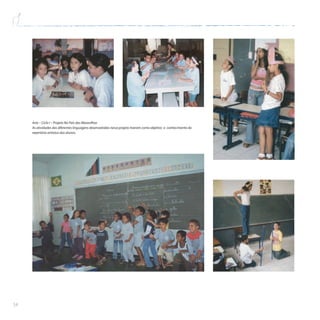 54
Arte – Ciclo I – Projeto No País das Maravilhas
As atividades das diferentes linguagens desenvolvidas nesse projeto tiveram como objetivo o conhecimento do
repertório artístico dos alunos.
 