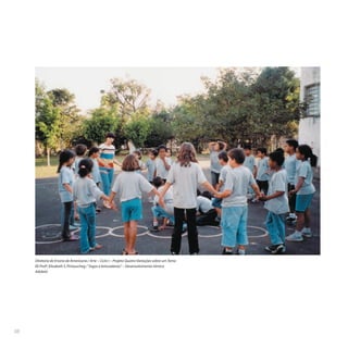 Diretoria de Ensino de Americana / Arte – Ciclo I – Projeto Quatro Variações sobre umTema
EE Profª.Elisabeth S.Pirtouscheg /“Jogos e brincadeiras”– Desenvolvimento rítmico
Adoletá
88
 