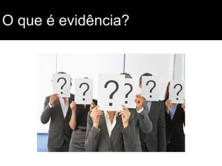 O que é evidência?

 