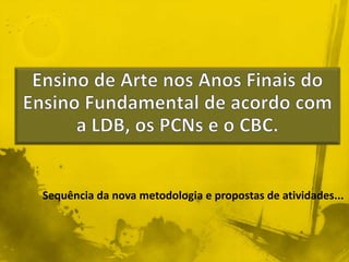 Sequência da nova metodologia e propostas de atividades... 
 