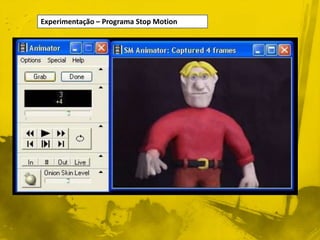Experimentação – Programa Stop Motion 
 