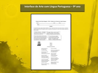Interface de Arte com Língua Portuguesa – 9º ano 
 