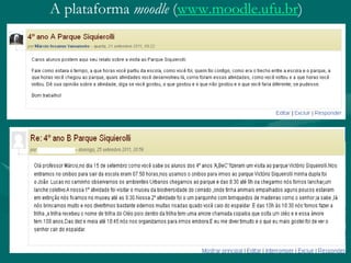 A plataforma moodle (www.moodle.ufu.br)
 