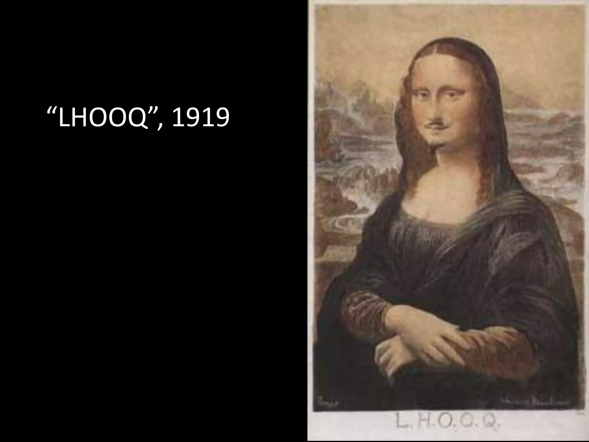 “LHOOQ”, 1919
 