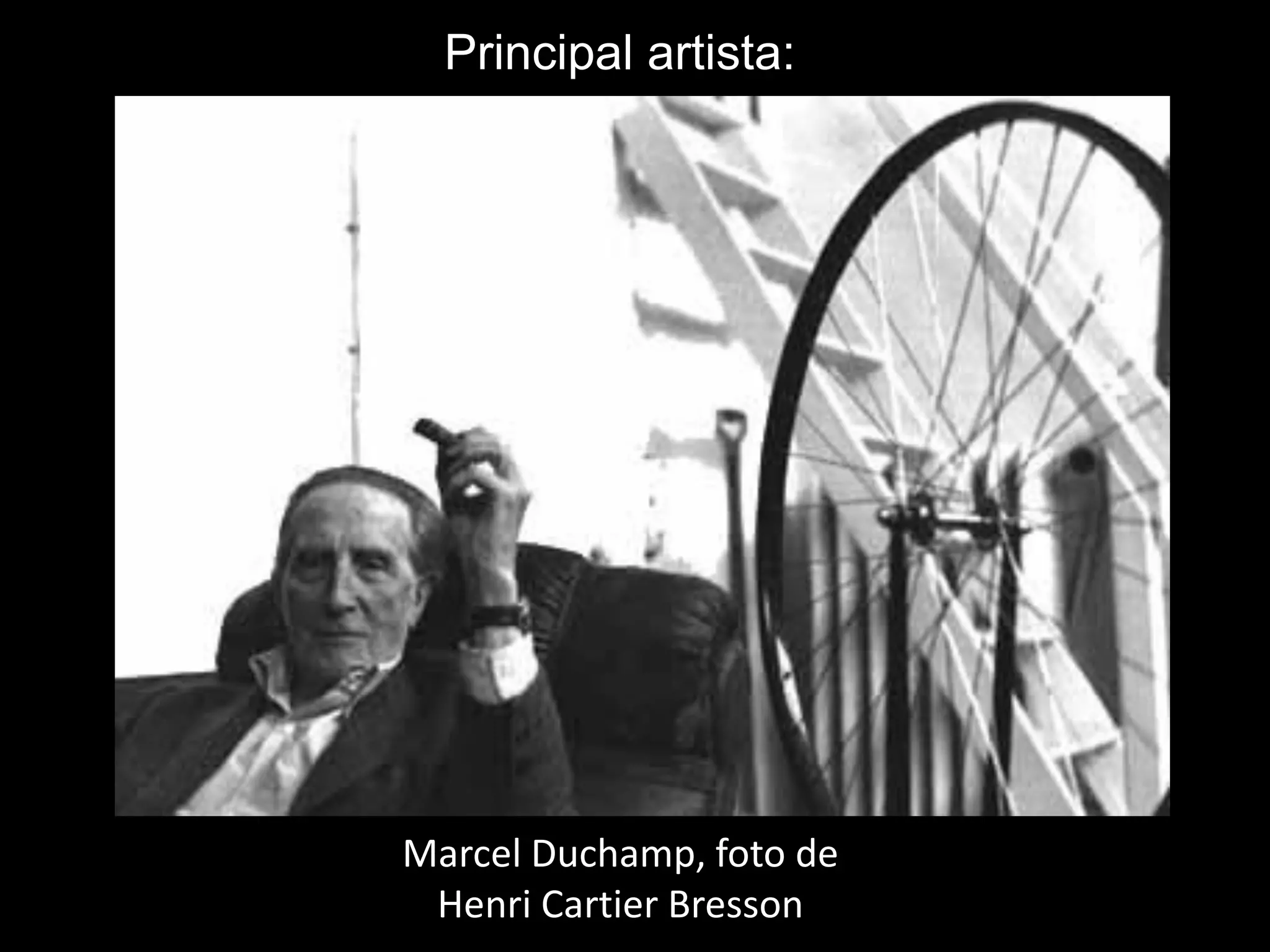 Principal artista:




Marcel Duchamp, foto de
 Henri Cartier Bresson
 