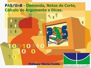 P A S / U n B  - Demanda, Notas de Corte, Cálculo de Argumento e Dicas. Professor Marcos Emídio 