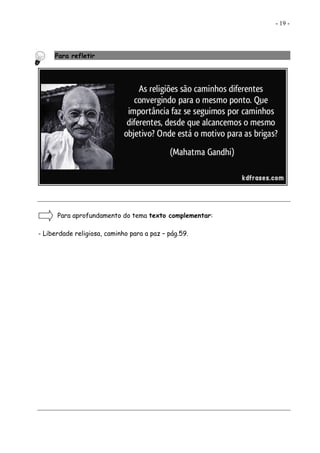 - 19 -
Para refletir
Para aprofundamento do tema texto complementar:
- Liberdade religiosa, caminho para a paz – pág.59.
 