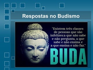 Respostas no Budismo

 