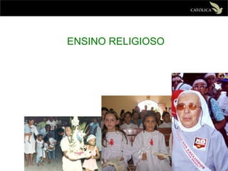ENSINO RELIGIOSO
 