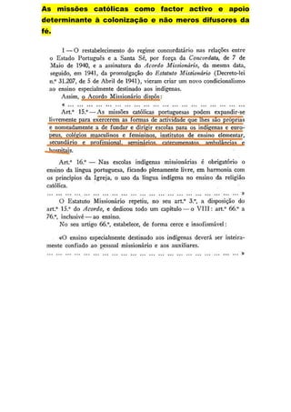 As missões católicas como factor activo e apoio
determinante à colonização e não meros difusores da
fé.
 