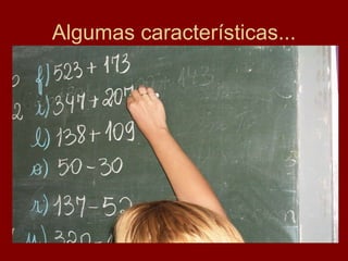 Algumas características... 