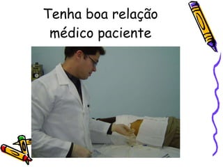 Tenha boa relação médico paciente 